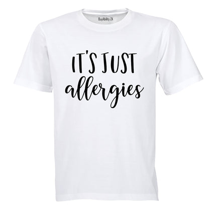 It's Just Allergies - Adults - T-Shirt