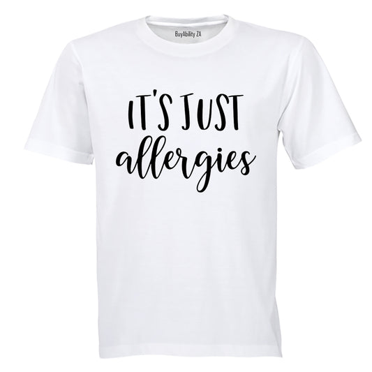 It's Just Allergies - Adults - T-Shirt