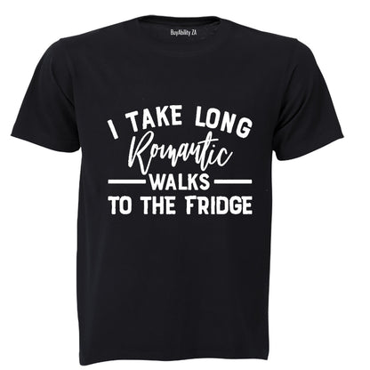 I Take Long Romantic Walks to the Fridge - Adults - T-Shirt