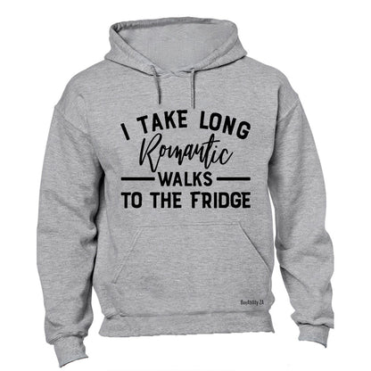 I Take Long Romantic Walks to the Fridge - Hoodie