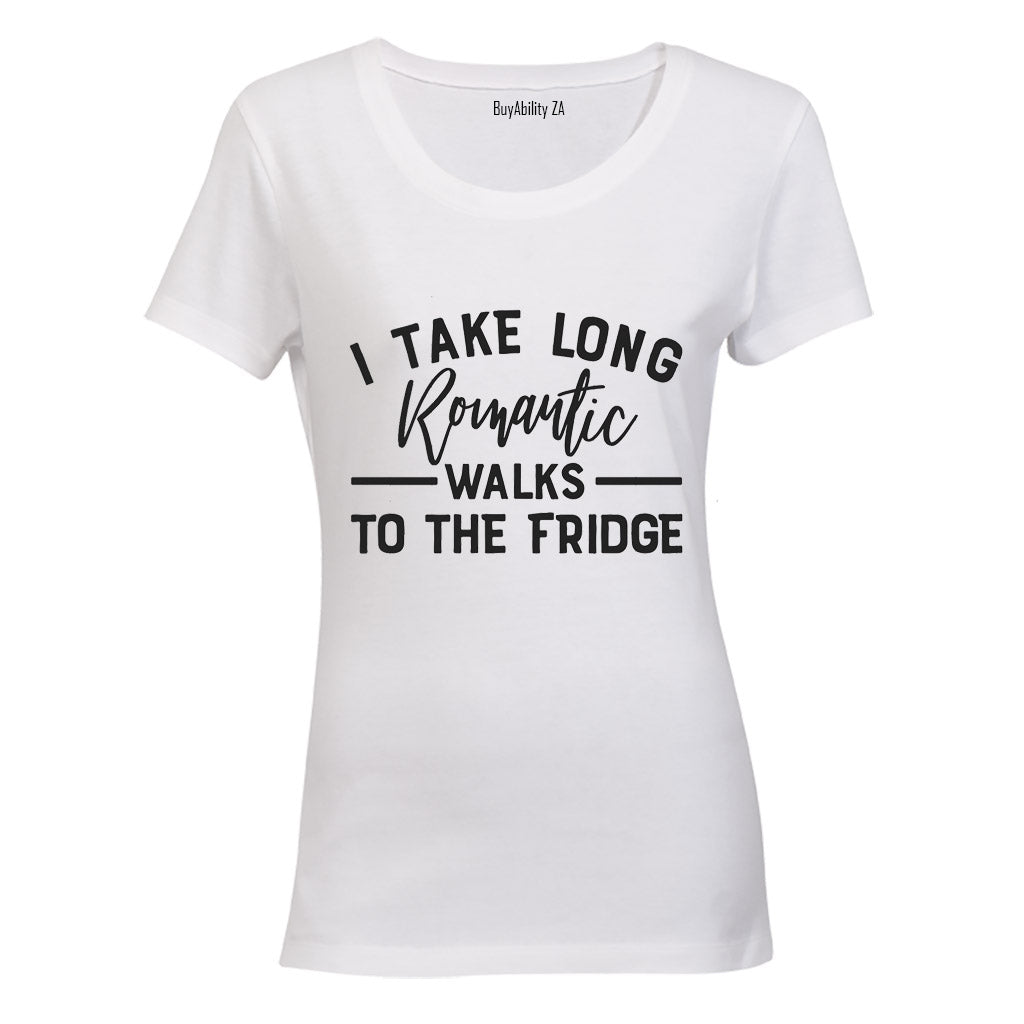 I Take Long Romantic Walks to the Fridge - Ladies - T-Shirt