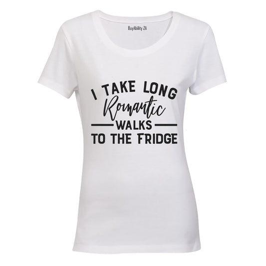 I Take Long Romantic Walks to the Fridge - Ladies - T-Shirt
