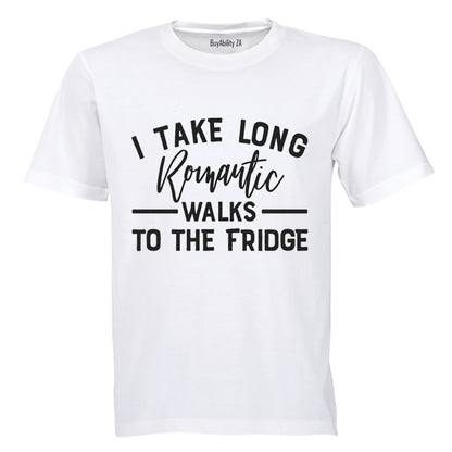I Take Long Romantic Walks to the Fridge - Adults - T-Shirt