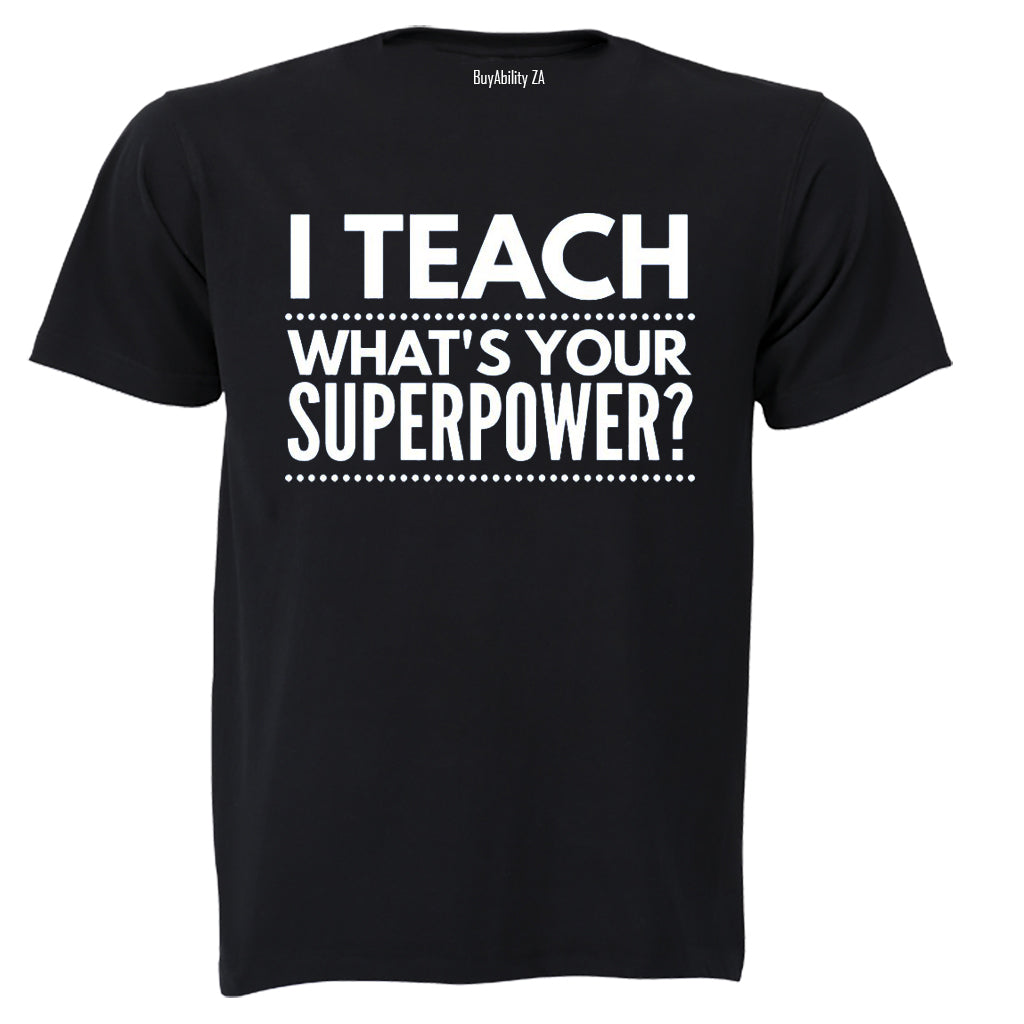 I TEACH - Superpower - Adults - T-Shirt