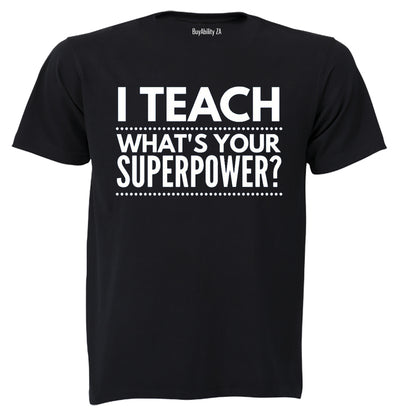I TEACH - Superpower - Adults - T-Shirt