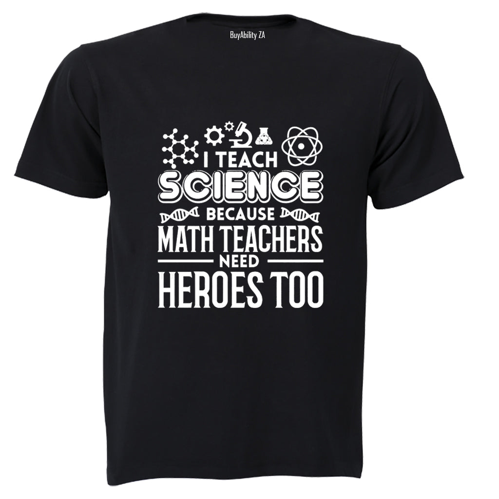 I Teach Science - Adults - T-Shirt