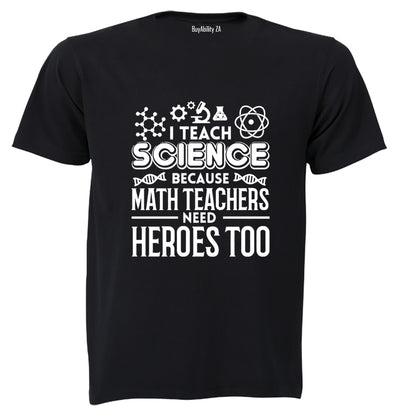 I Teach Science - Adults - T-Shirt