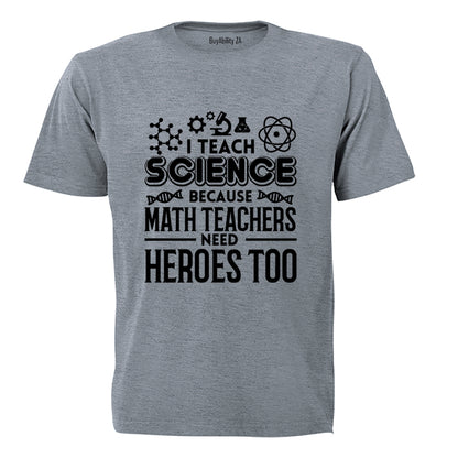 I Teach Science - Adults - T-Shirt