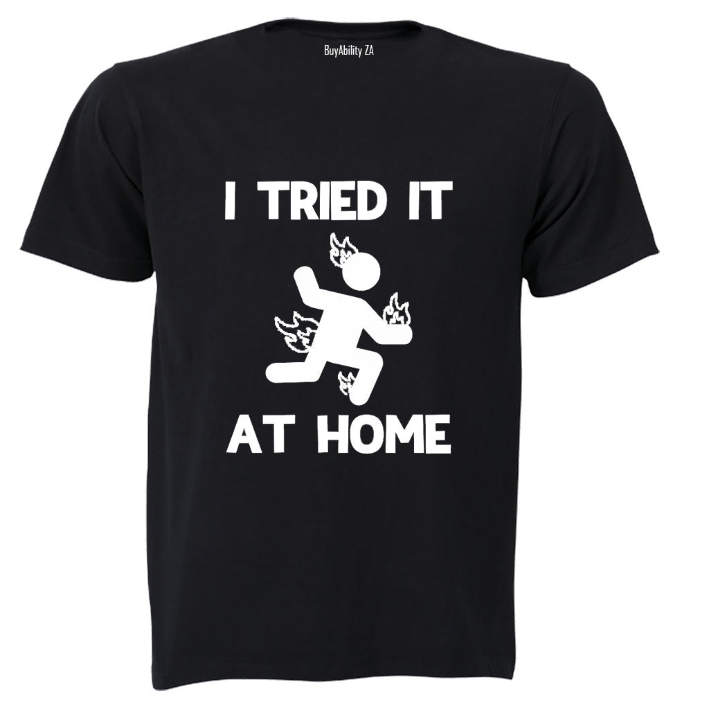 I Tried It at Home - Adults - T-Shirt