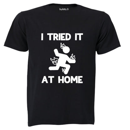 I Tried It at Home - Adults - T-Shirt