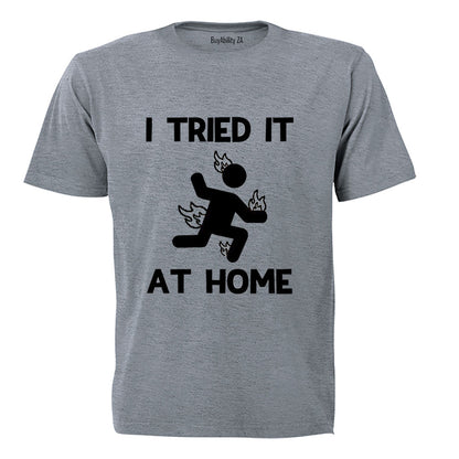I Tried It at Home - Adults - T-Shirt