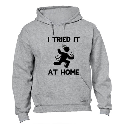 I Tried It at Home - Hoodie