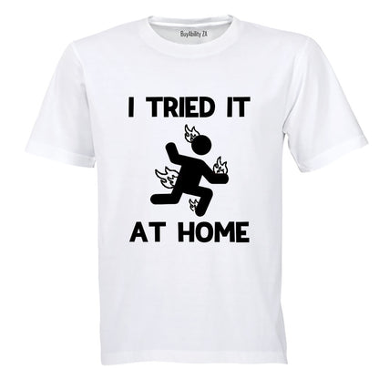 I Tried It at Home - Adults - T-Shirt