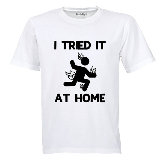 I Tried It at Home - Adults - T-Shirt