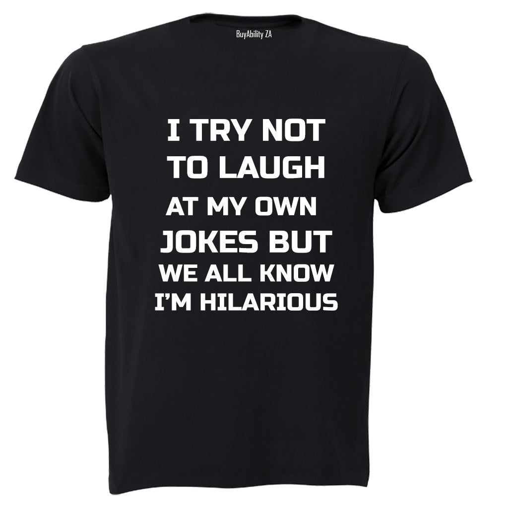 I Try Not To Laugh... - Adults - T-Shirt