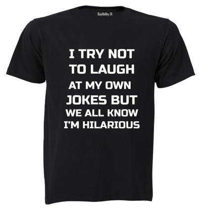 I Try Not To Laugh... - Adults - T-Shirt