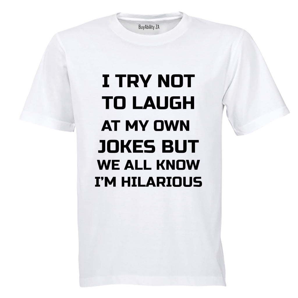 I Try Not To Laugh... - Adults - T-Shirt
