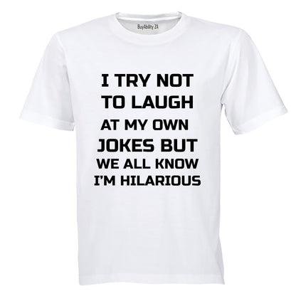 I Try Not To Laugh... - Adults - T-Shirt