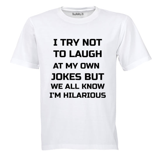 I Try Not To Laugh... - Adults - T-Shirt