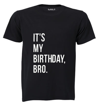 It's my Birthday Bro - Adults - T-Shirt