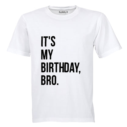 It's my Birthday Bro - Adults - T-Shirt