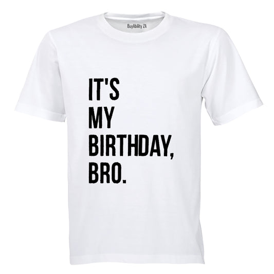 It's my Birthday Bro - Adults - T-Shirt