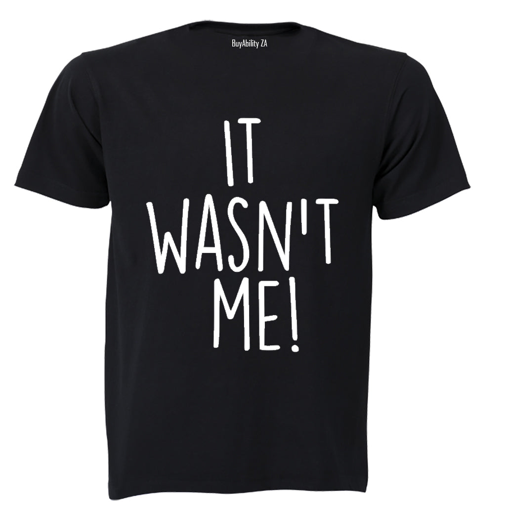 It Wasn't Me - Adults - T-Shirt