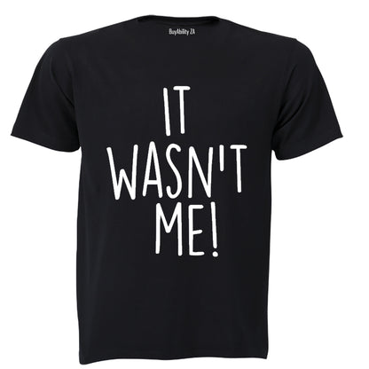 It Wasn't Me - Adults - T-Shirt