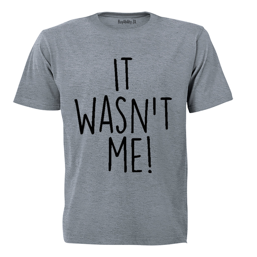 It Wasn't Me - Adults - T-Shirt