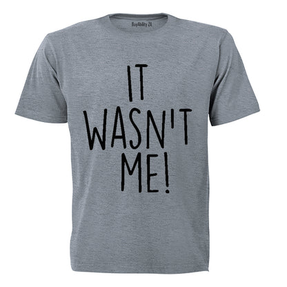 It Wasn't Me - Adults - T-Shirt