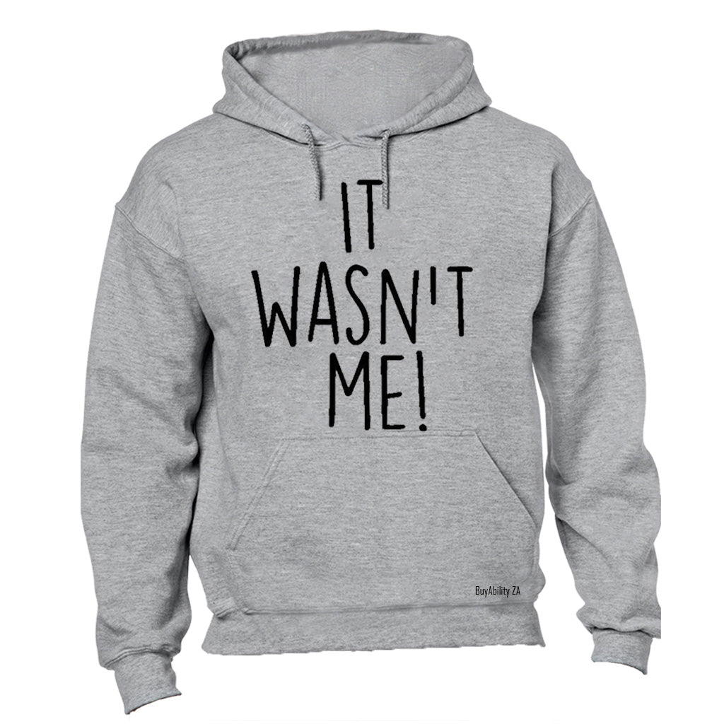 It Wasn't Me - Hoodie