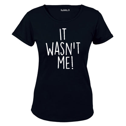 It Wasn't Me - Ladies - T-Shirt