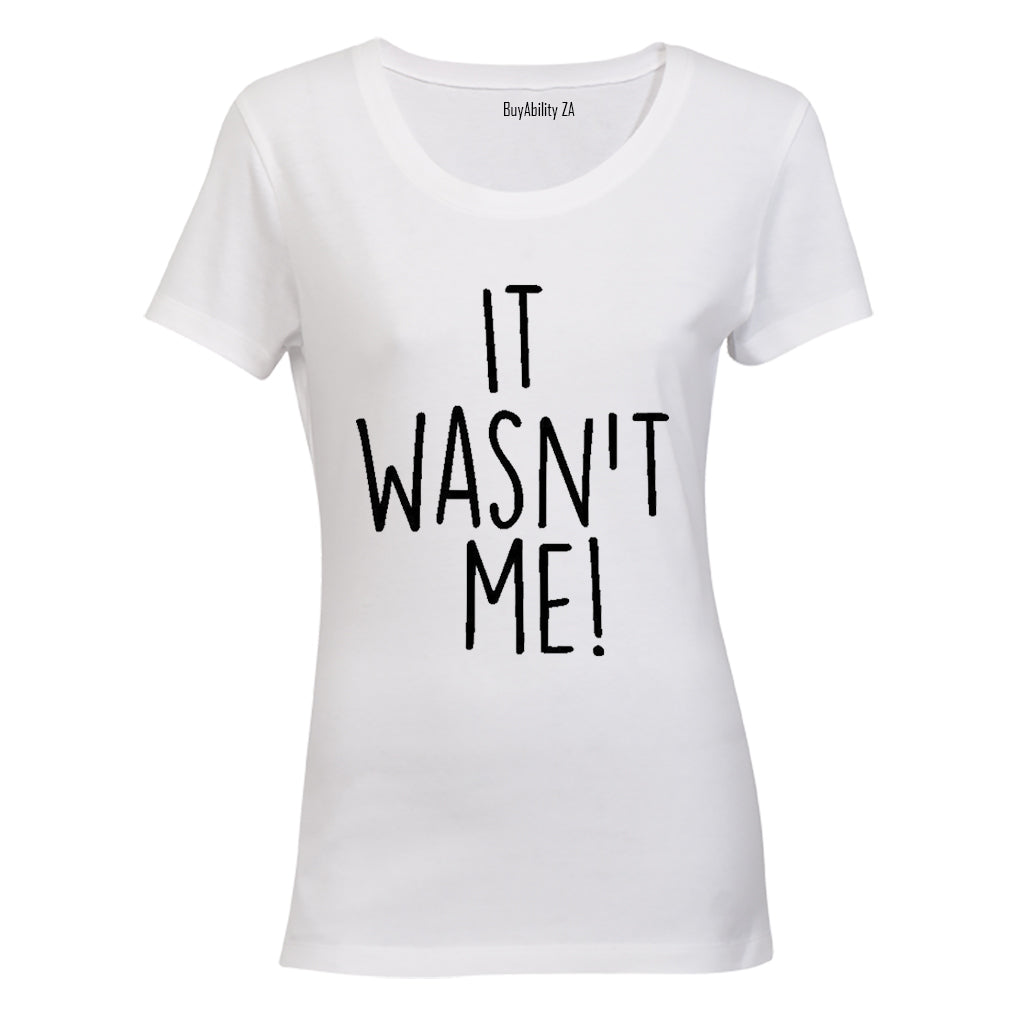 It Wasn't Me - Ladies - T-Shirt