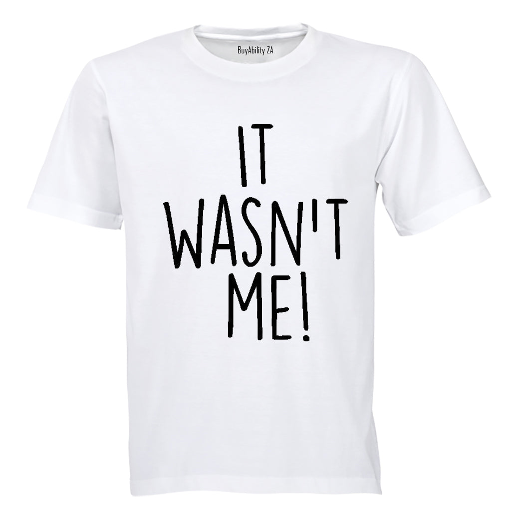 It Wasn't Me - Adults - T-Shirt