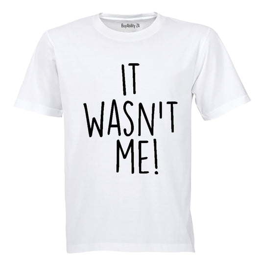 It Wasn't Me - Adults - T-Shirt
