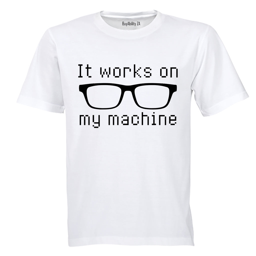 It Works On My Machine - Adults - T-Shirt
