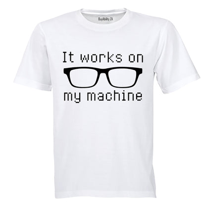 It Works On My Machine - Adults - T-Shirt