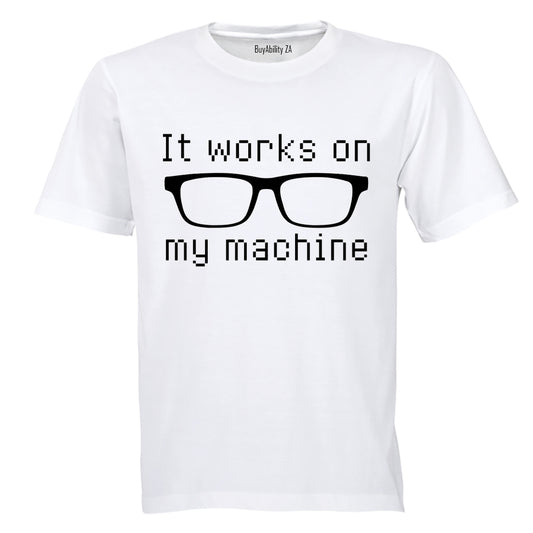 It Works On My Machine - Adults - T-Shirt