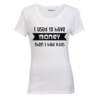 I Used to have Money... - Ladies - T-Shirt - BuyAbility