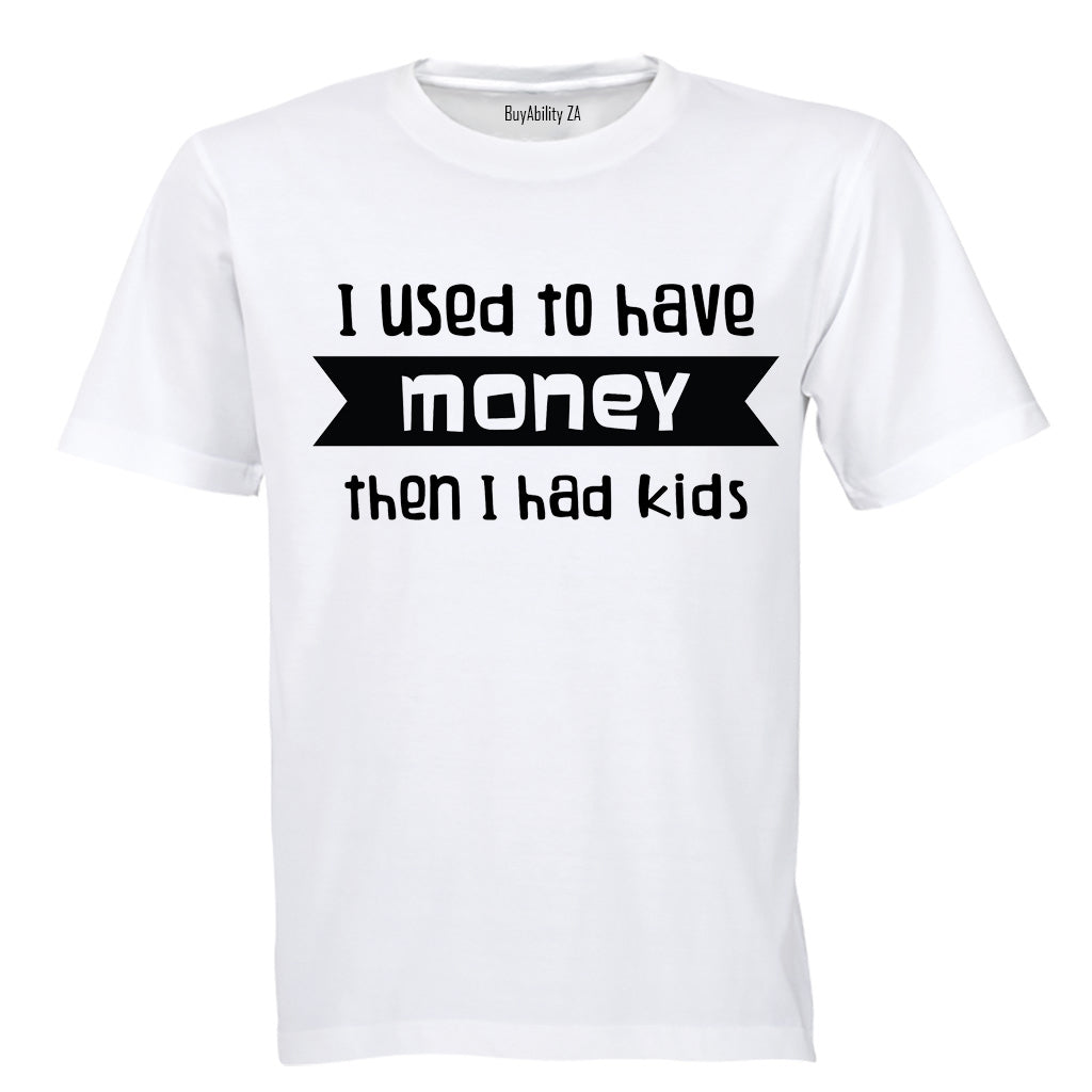 I Used to have Money... - Adults - T-Shirt
