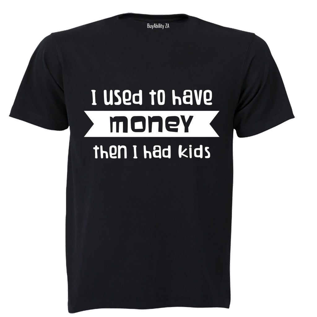 I Used to have Money... - Adults - T-Shirt