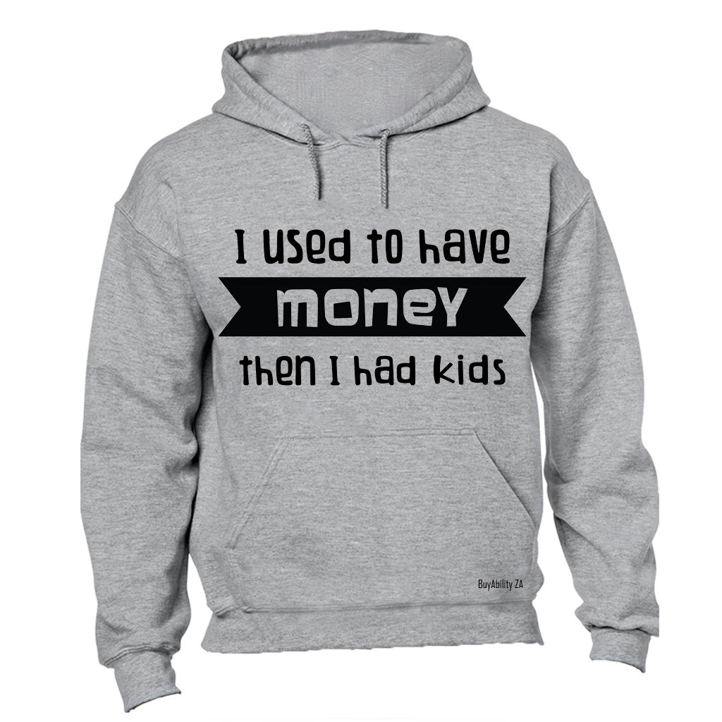 I Used to have Money... - Hoodie