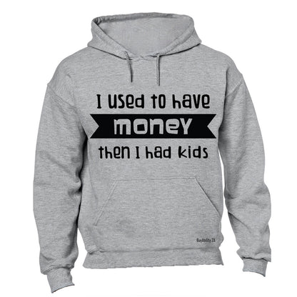 I Used to have Money... - Hoodie