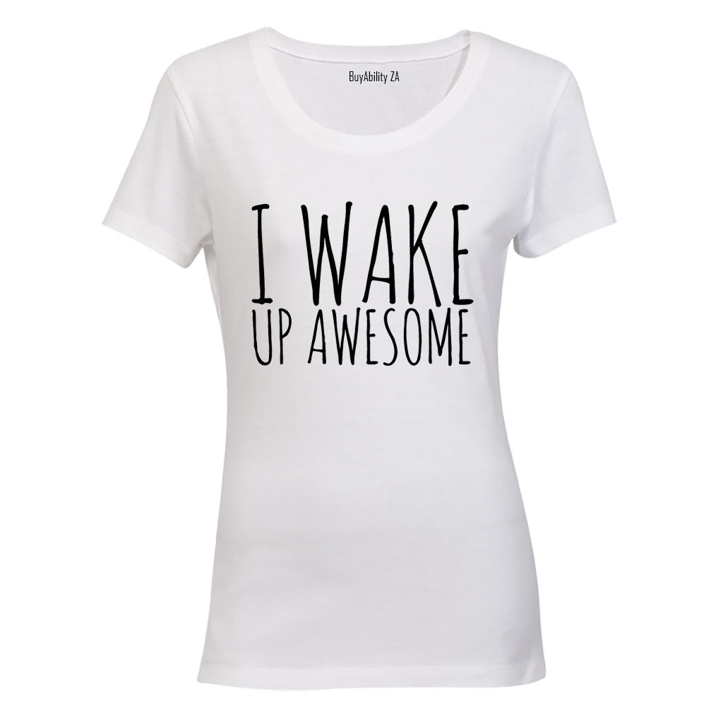I Wake Up Awesome - Ladies - T-Shirt - BuyAbility