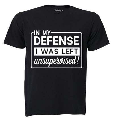 In My Defense, I was Left Unsupervised!! - Adults - T-Shirt - BuyAbility