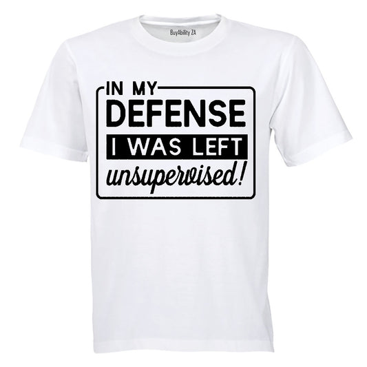 In My Defense, I was Left Unsupervised!! - Adults - T-Shirt - BuyAbility
