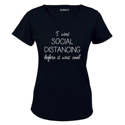 I Was Social Distancing - Ladies - T-Shirt