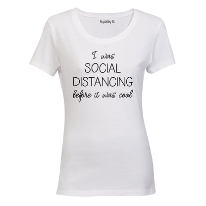 I Was Social Distancing - Ladies - T-Shirt