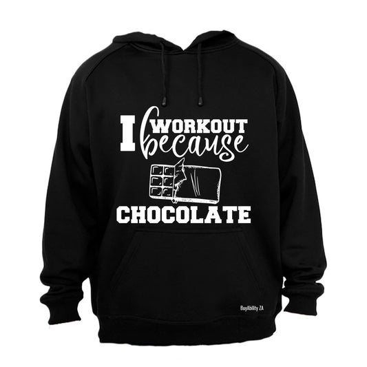 I Workout Because, Chocolate - Hoodie