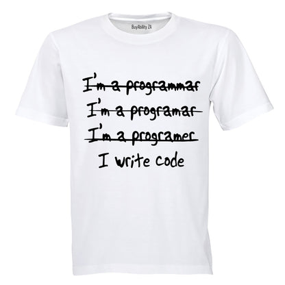 I'm A Programmer - I Write Code - Adults - T-Shirt